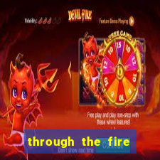 through the fire and flames midi